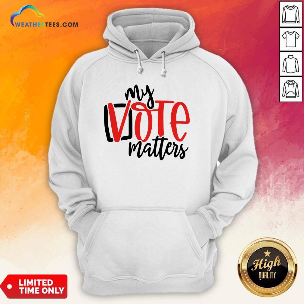 Premium Your Vote Matters Hoodie - Design By Weathertees.com