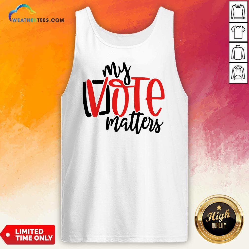 Premium Your Vote Matters Tank Top - Design By Weathertees.com