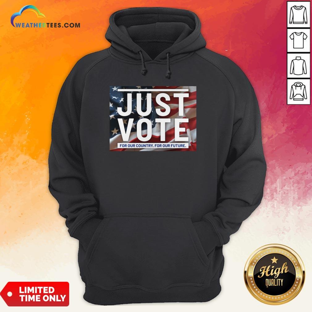 Top Awesome Just Vote For Our Country For Our Future American Flag Hoodie - Design By Weathertees.com