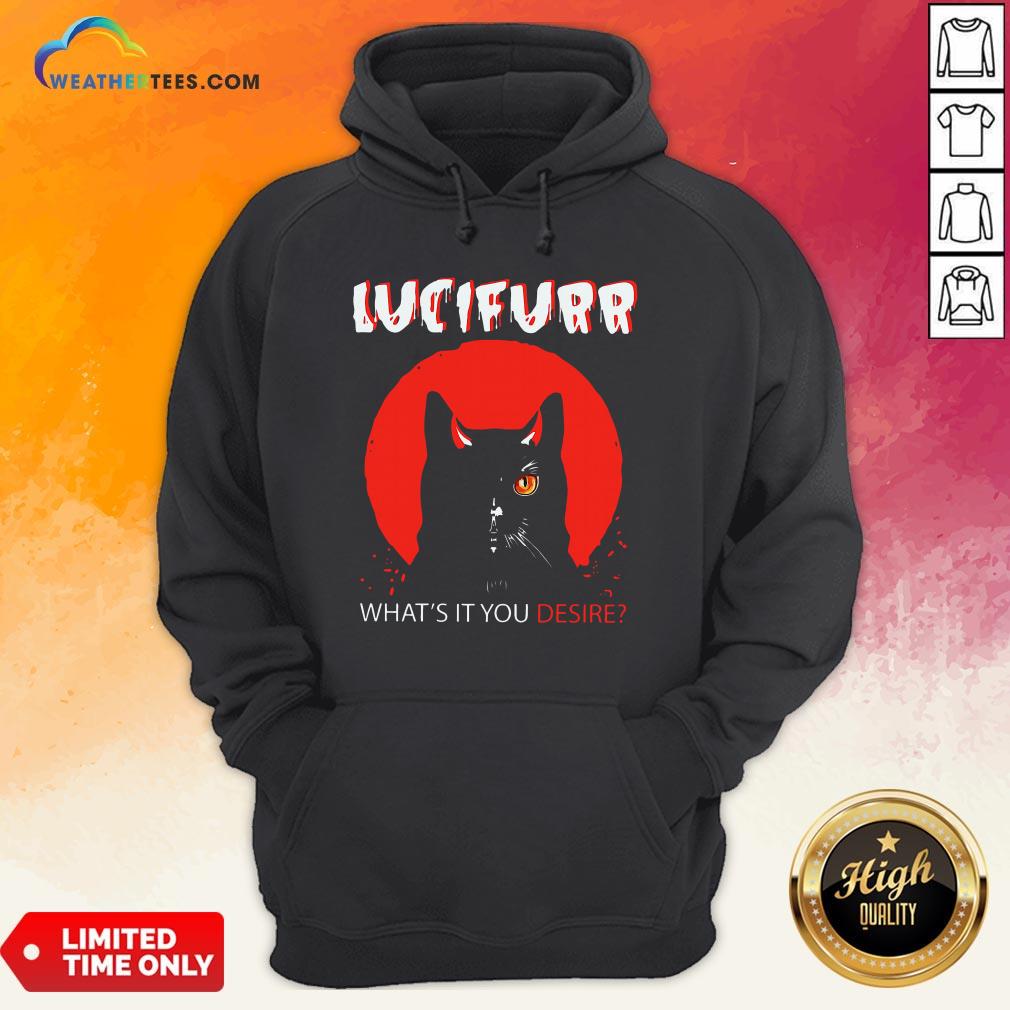 Trust Black Cat Lucifurr What’s It You Desire Hoodie - Design By Weathertees.com