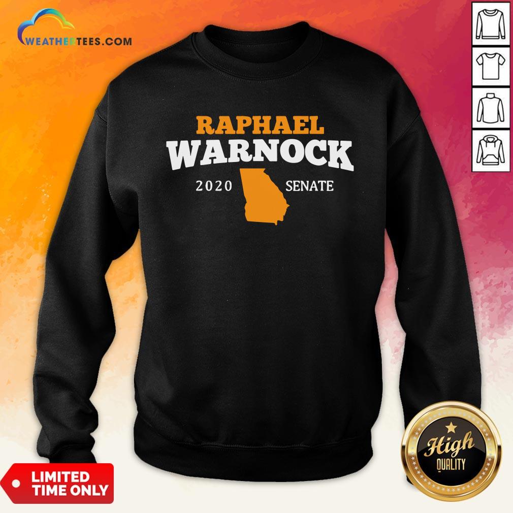  Well Raphael Warnock 2020 Senate Georgia Sweatshirt- Design By Weathertees.com