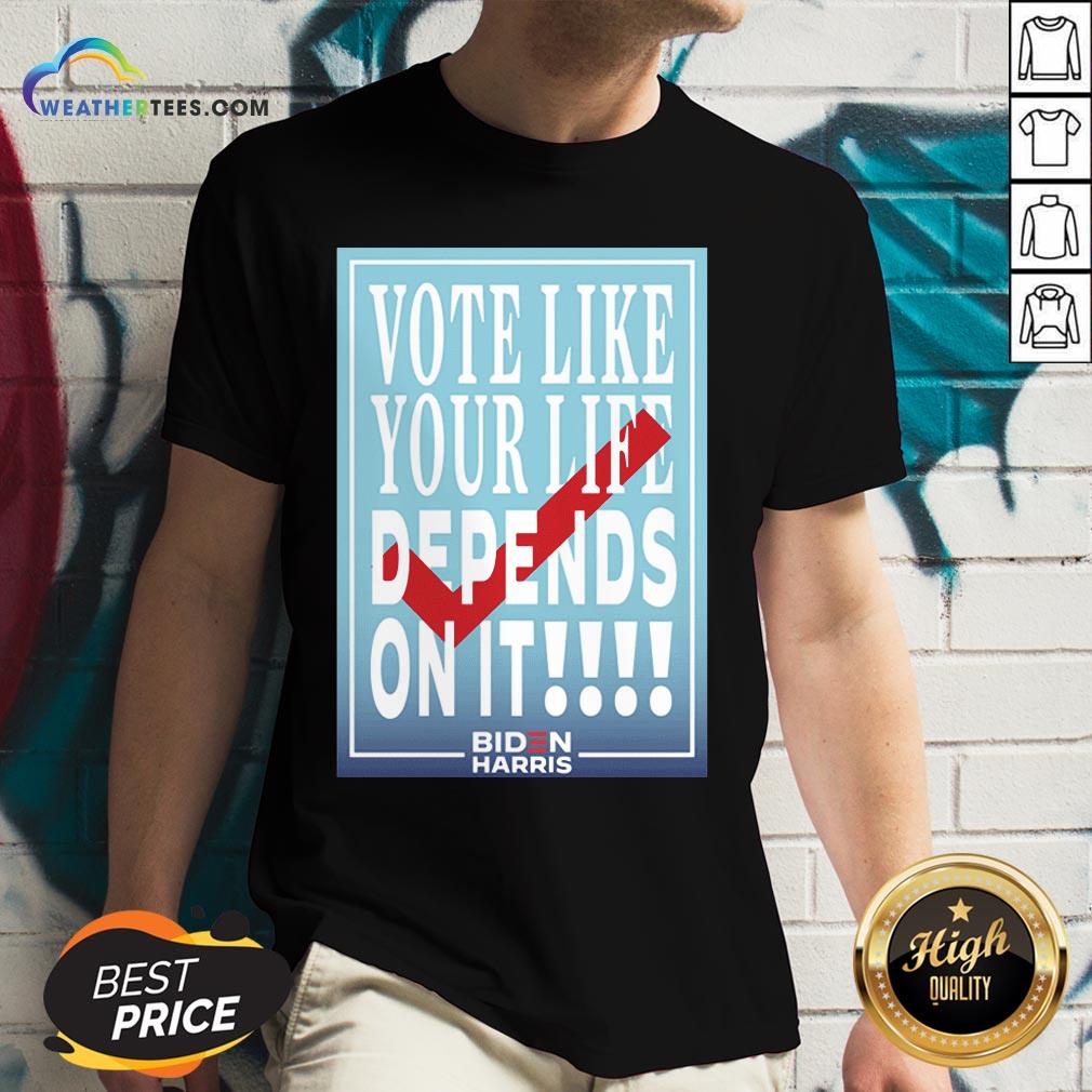  Well Vote Like Your Life Depends On It Gift V-neck- Design By Weathertees.com