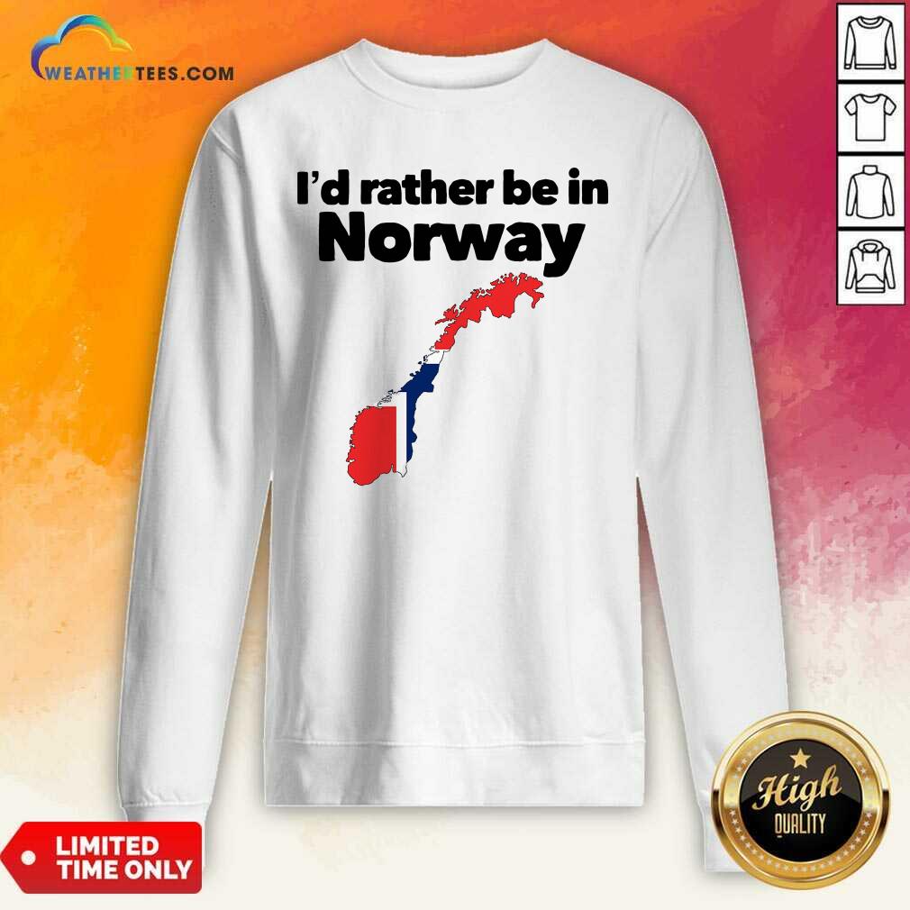 I’d Rather Be In Norway Sweatshirt - Design By Weathertees.com