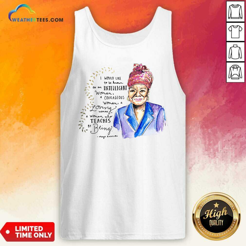 I Would Like To Be Known As An Intelligent Woman A Courageous Tank Top - Design By Weathertees.com