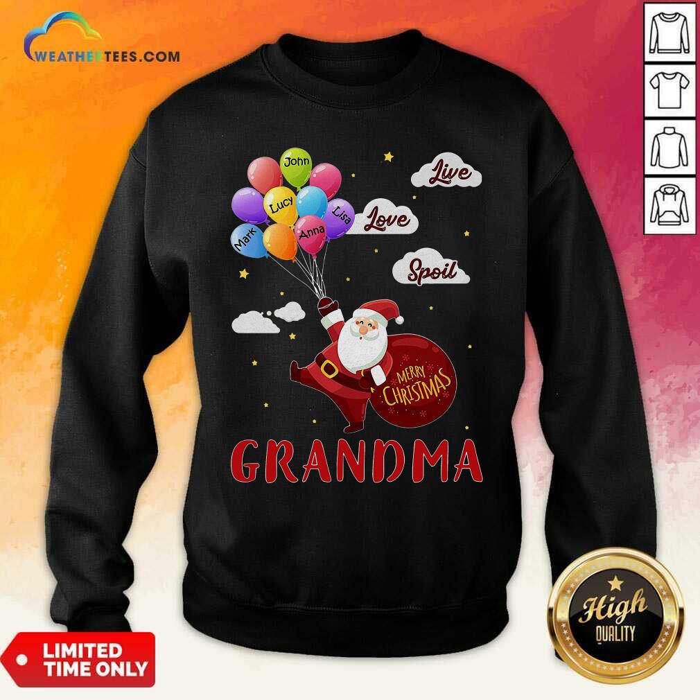 Santa Claus Merry Christmas Grandma Live Love Spoil Sweatshirt - Design By Weathertees.com