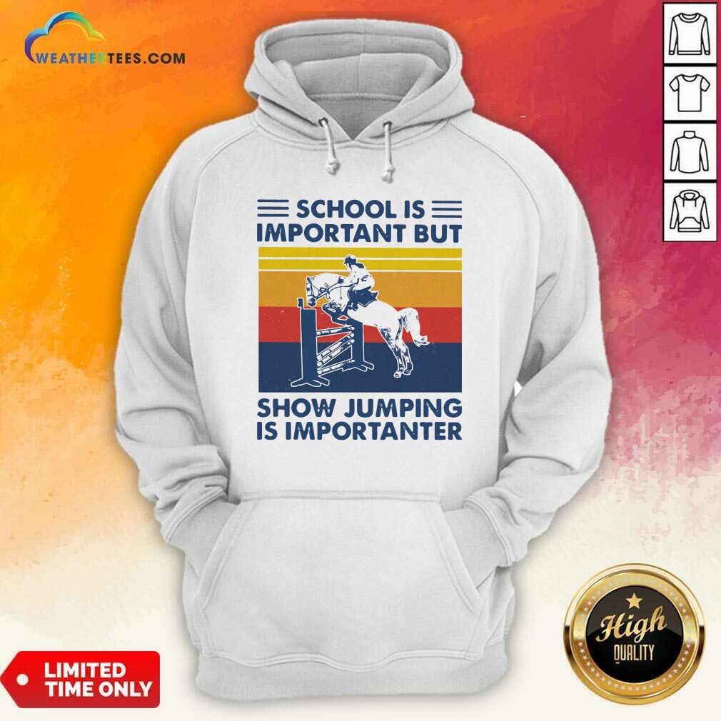School Is Important But Show Jumping Is Importanter Vintage Retro Hoodie - Design By Weathertees.com