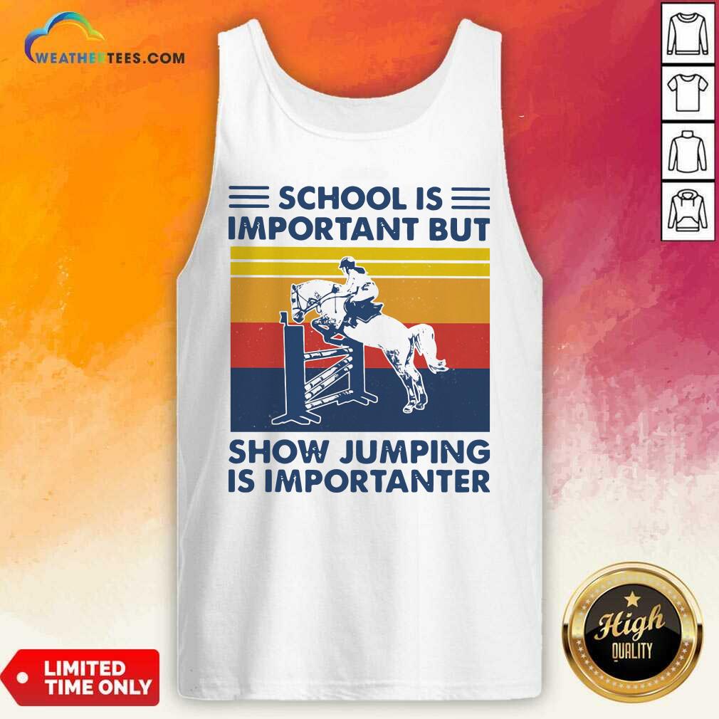 School Is Important But Show Jumping Is Importanter Vintage Retro Tank Top - Design By Weathertees.com
