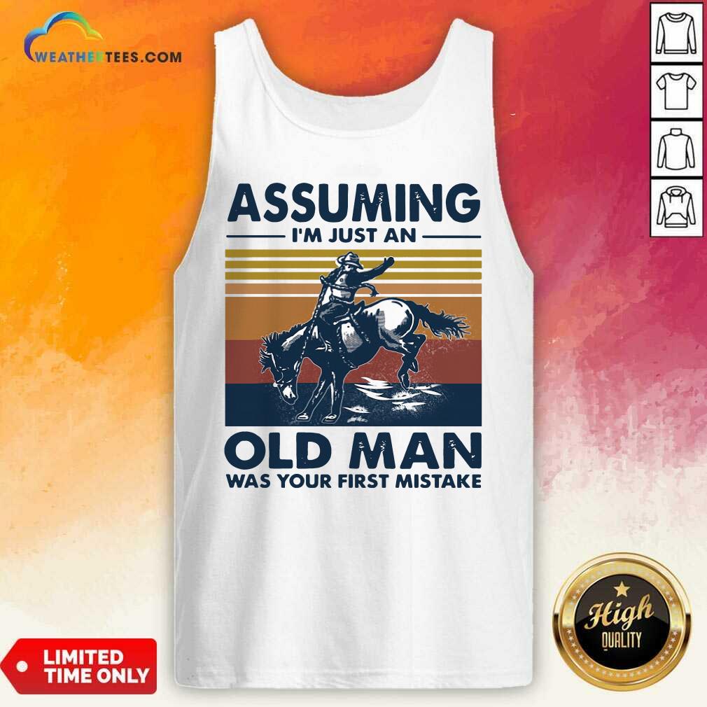 Assuming I’m Just An Old Man Was Your First Mistake Riding Horse Vintage Retro Tank Top - Design By Weathertees.com