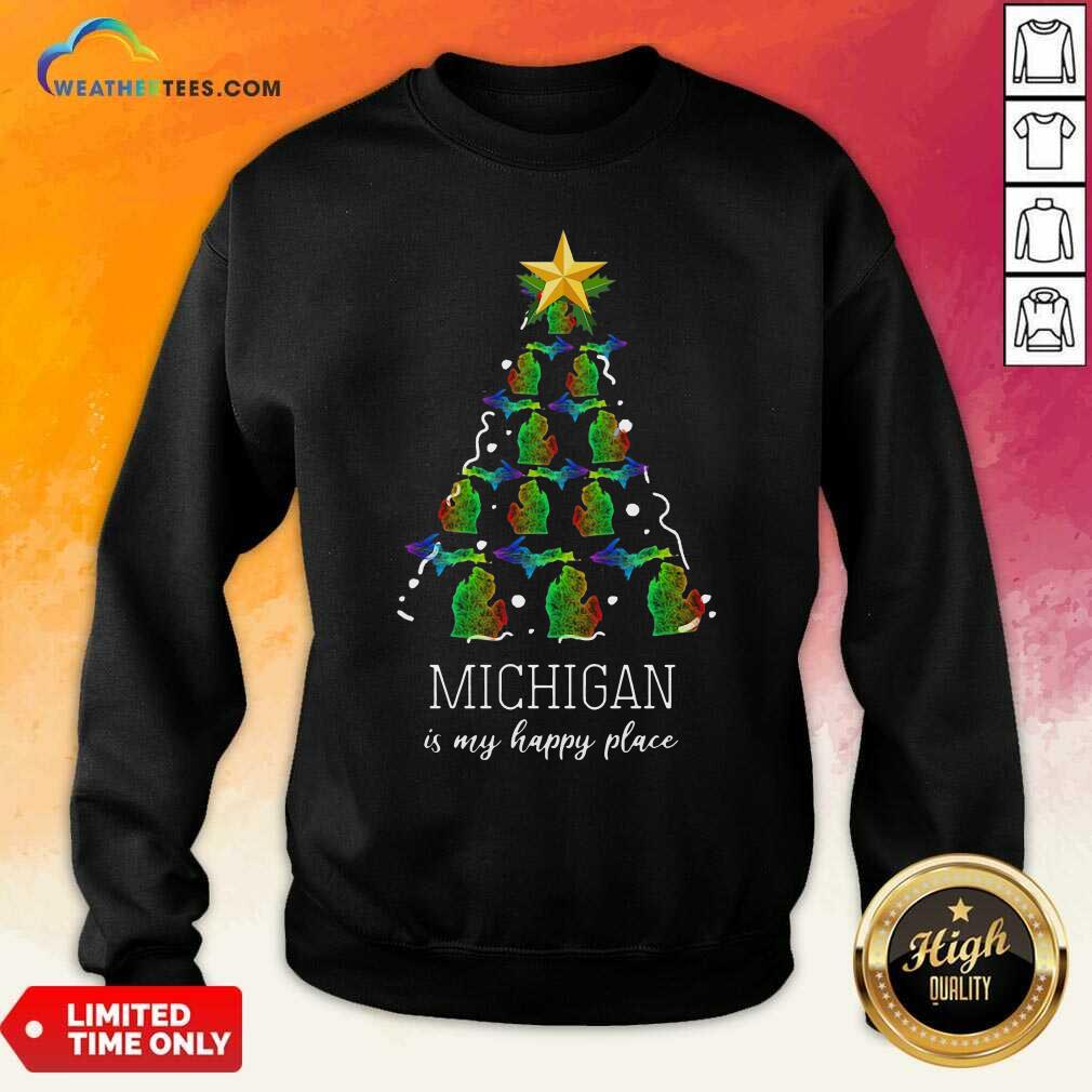 Michigan Is My Happy Place Merry Christmas Tree Sweatshirt - Design By Weathertees.com