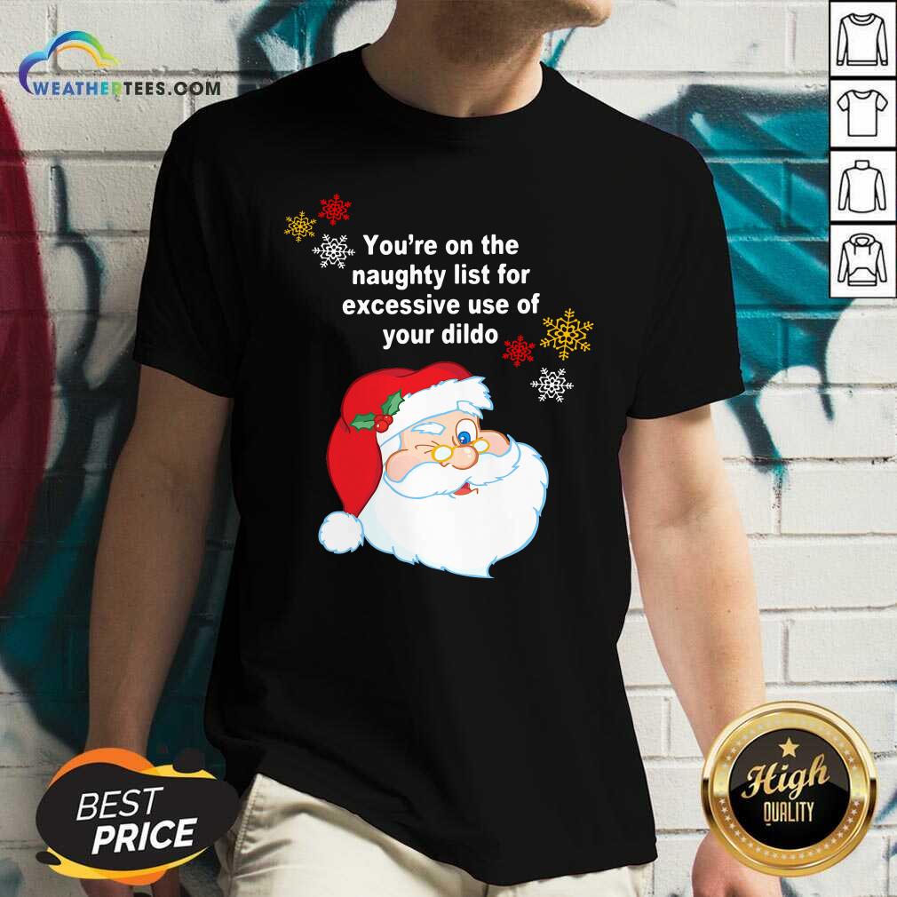Santa Claus You’re On The Naughty List For Excessive Use Of Your Dildo Christmas V-neck - Design By Weathertees.com