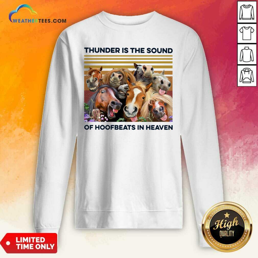 Horses Thunder Is The Sound Of Hoofbeats In Heaven Vintage Retro Sweatshirt - Design By Weathertees.com