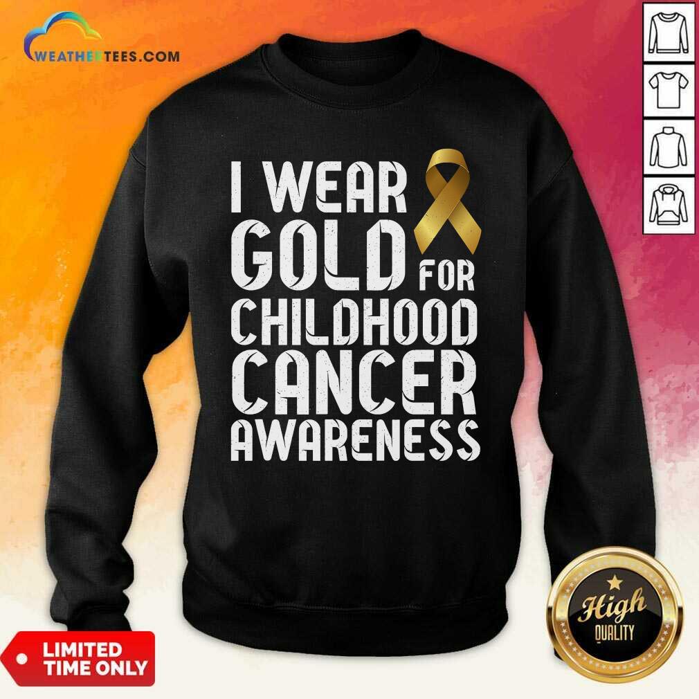 I Wear Gold For Childhood Cancer Awareness Ribbon Gold Sweatshirt - Design By Weathertees.com
