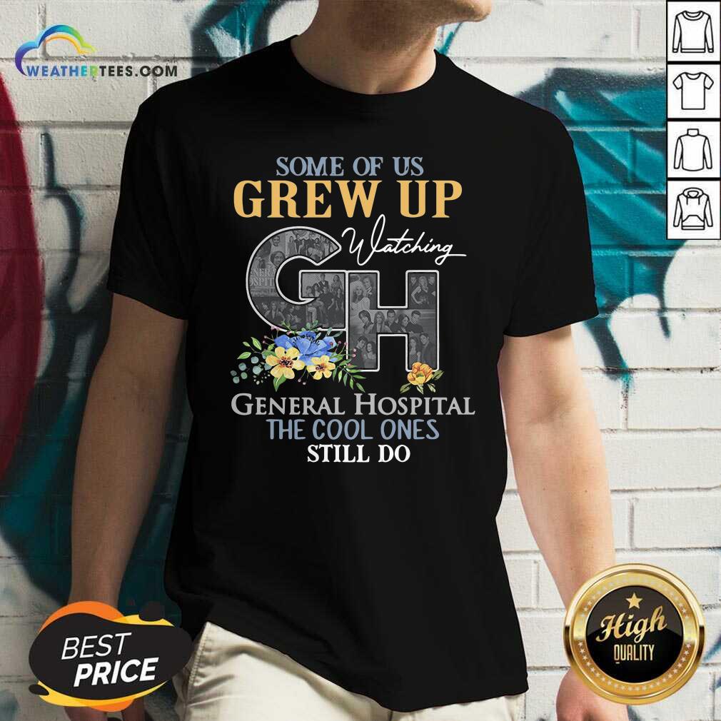 Some Of Us Grew Up Watching CH General Hospital The Cool Ones Still Do V-neck - Design By Weathertees.com