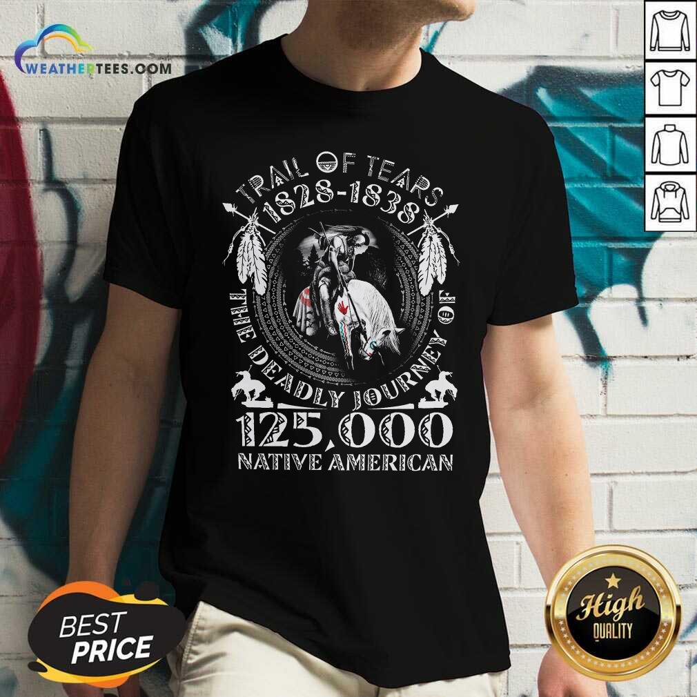 Trail Of Tears 1828 1838 The Deadly Journey Of 125000 Native American V-neck - Design By Weathertees.com