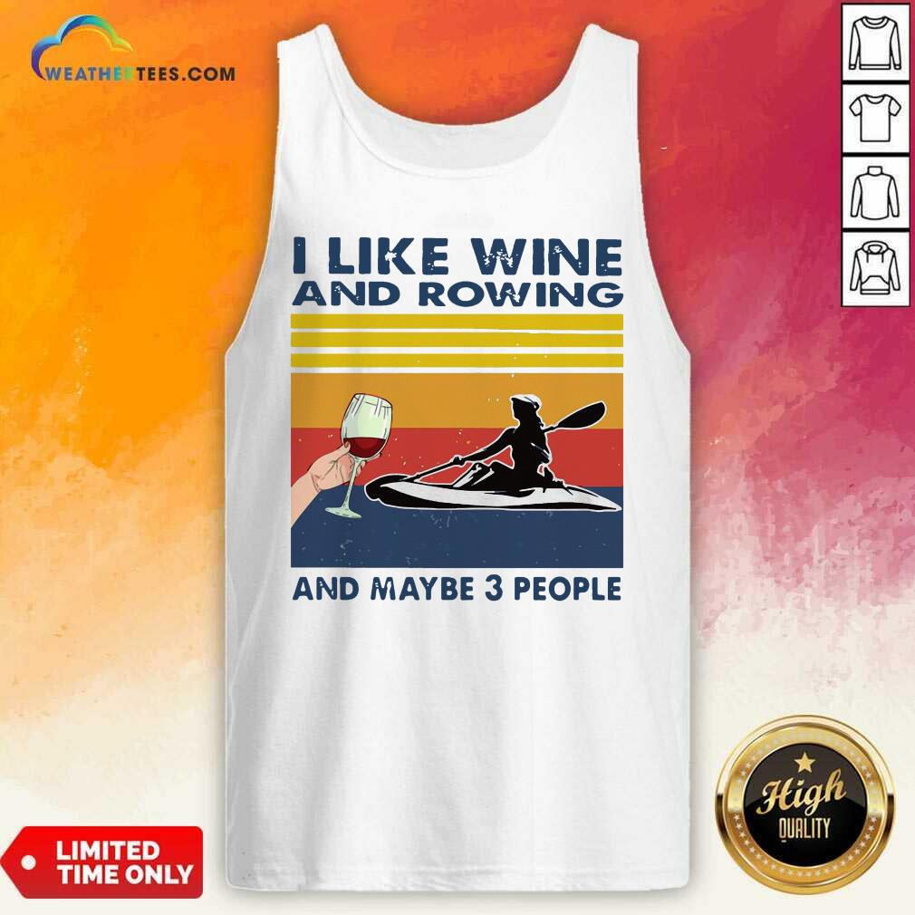 I Like Wine And Rowing And Maybe 3 People Vintage Retro Tank Top - Design By Weathertees.com