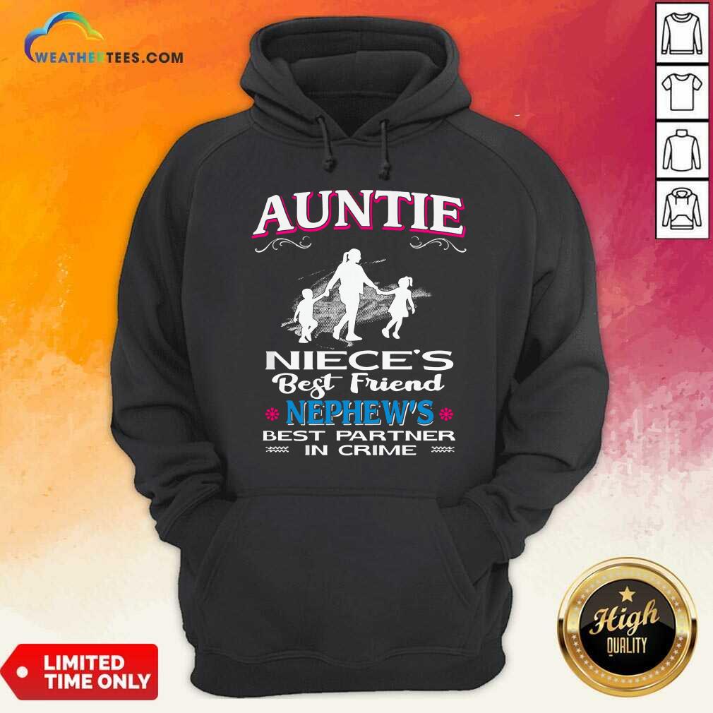 Auntie Niece’s Best Friend Nephew’s Best Partner In Crime Hoodie - Design By Weathertees.com