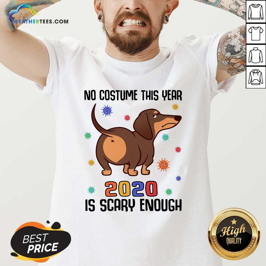 Dachshund No Costume This Year 2020 Is Scary Enough Coronavirus V-neck - Design By Weathertees.com