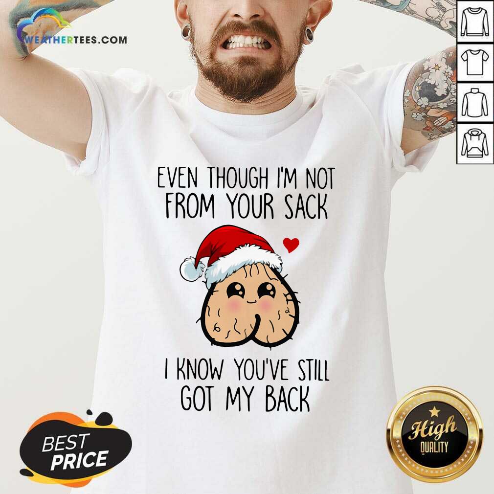 Even Though I’m Not From Your Sack I Know You’ve Still Got My Back Christmas V-neck - Design By Weathertees.com