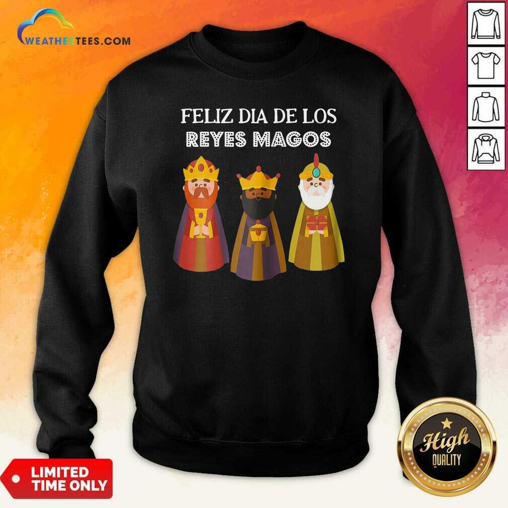 Feliz Dia De Reyes Dia De Los Reyes Magos Three Kings Day Sweatshirt - Design By Weathertees.com
