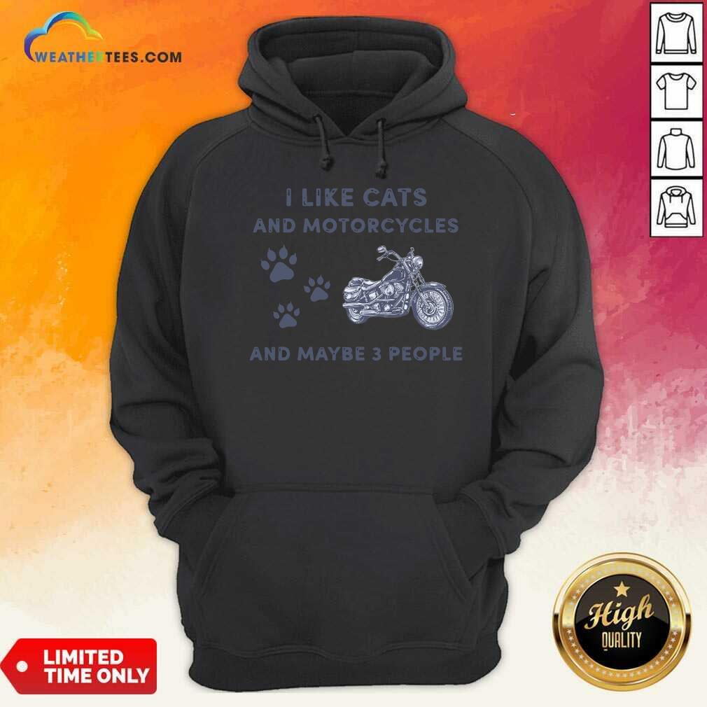 I Like Cats And Motorcycles And Maybe 3 People Hoodie - Design By Weathertees.com