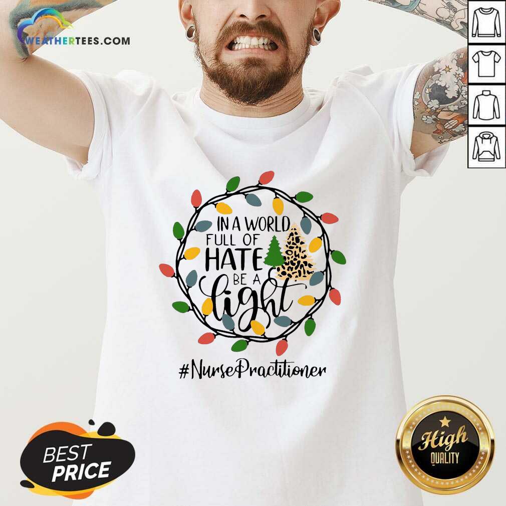 In A World Full Of Hate Be A Light Nurse Practitioner Christmas V-neck - Design By Weathertees.com