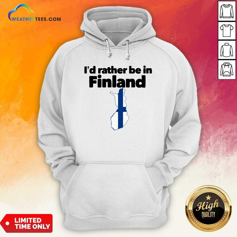 I’d Rather Be In Finland Hoodie - Design By Weathertees.com