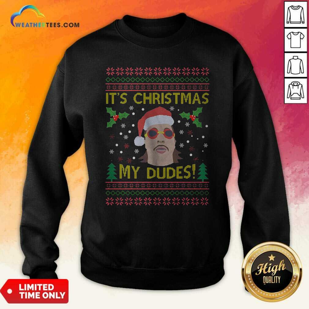 Jimmy Here It’s Christmas My Dudes Ugly Christmas Sweatshirt - Design By Weathertees.com