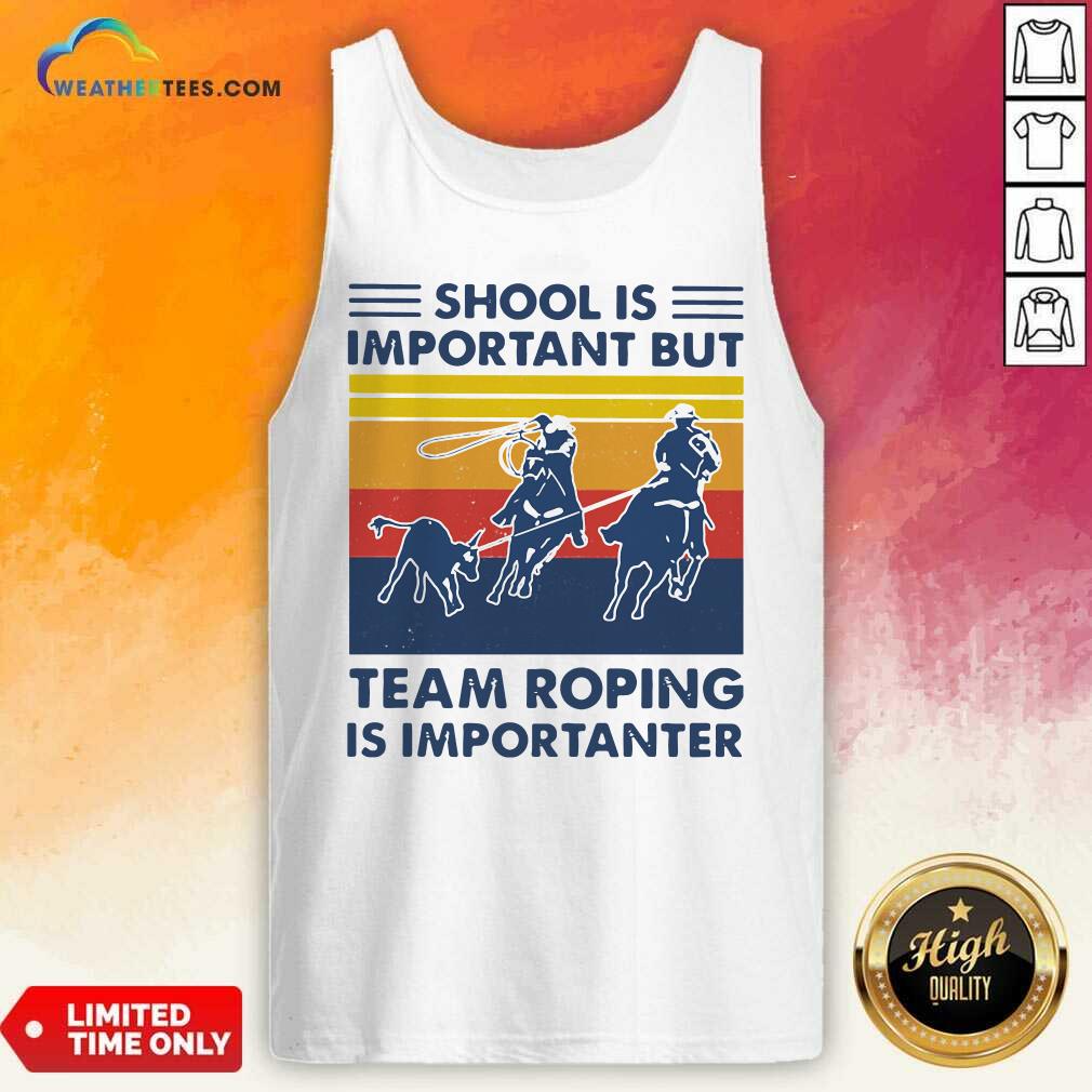 School Is Important But Team Roping Is Importanter Vintage Retro Tank Top - Design By Weathertees.com