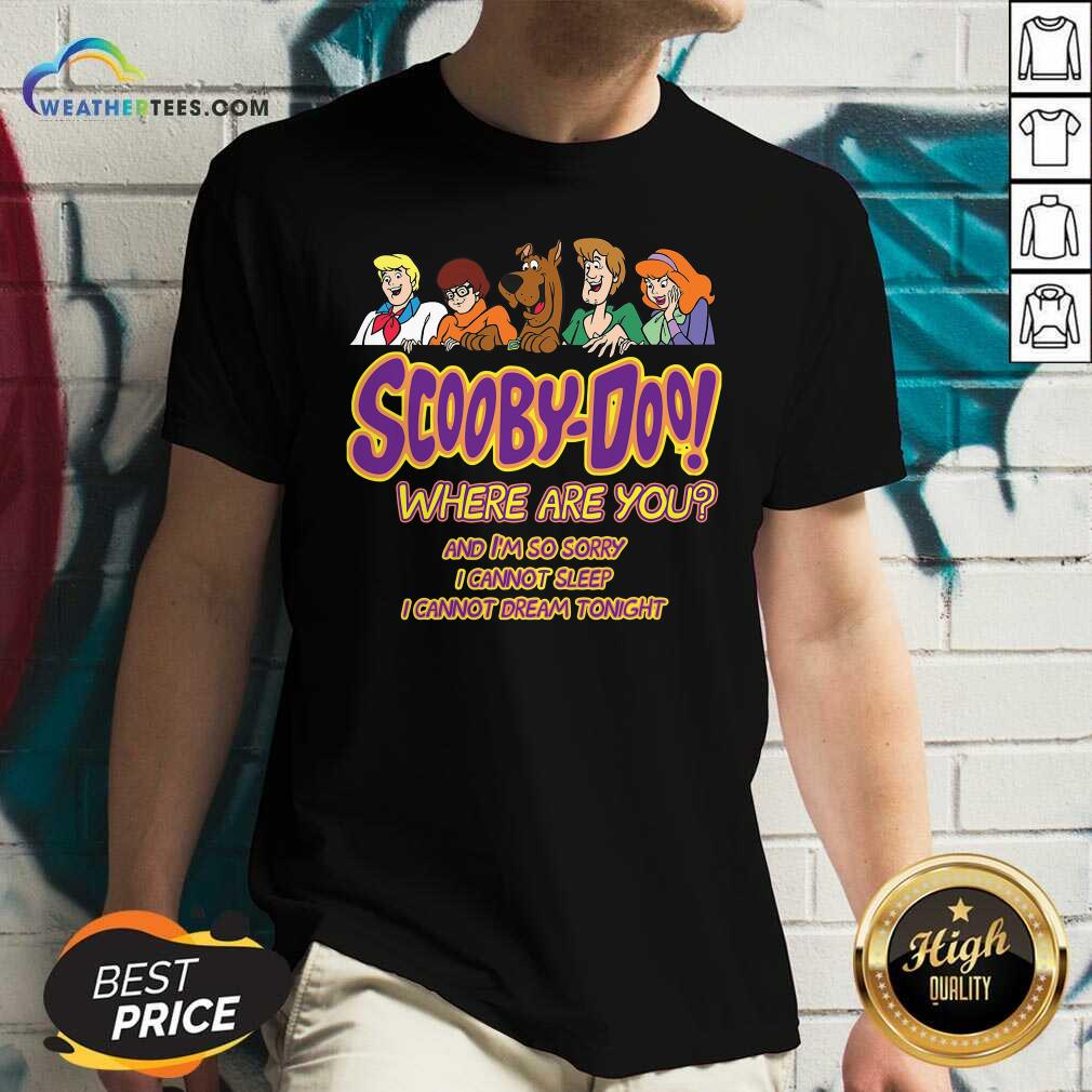 Scooby-doo Where Are You And I’m So Sorry I Cannot Sleep V-neck - Design By Weathertees.com