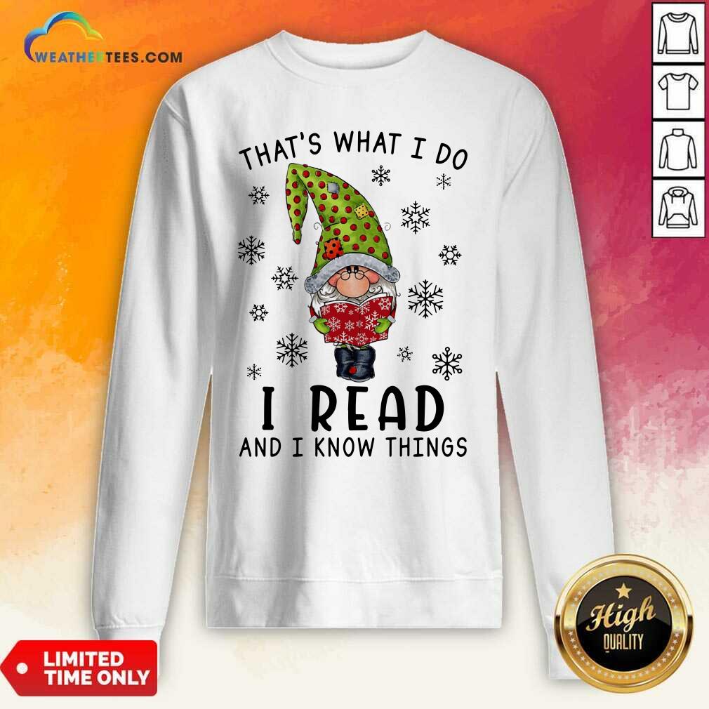 Gnome Reading Books That’s What I Do I Read And I Know Things Sweatshirt - Design By Weathertees.com