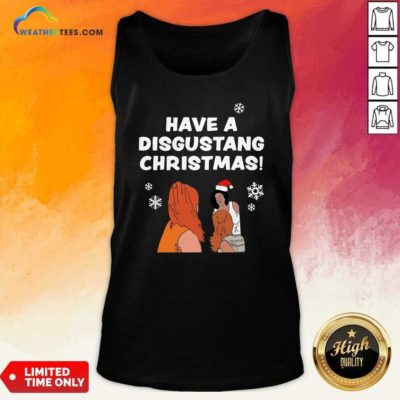 Have Disgustang Christmas Tank Top - Design By Weathertees.com