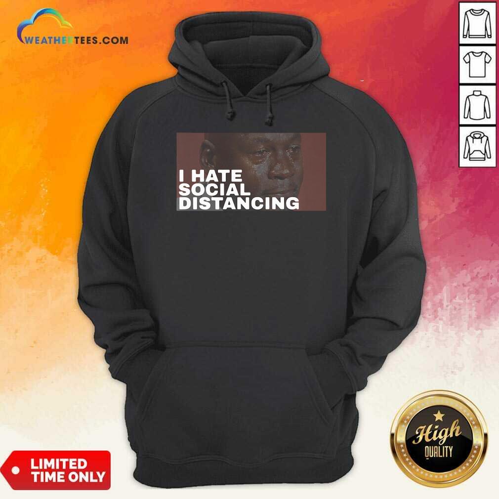 I Hate Social Distancing Hoodie - Design By Weathertees.com