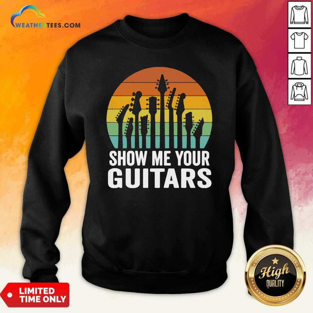 Show Me Your Guitars Vintage Retro Sweatshirt - Design By Weathertees.com