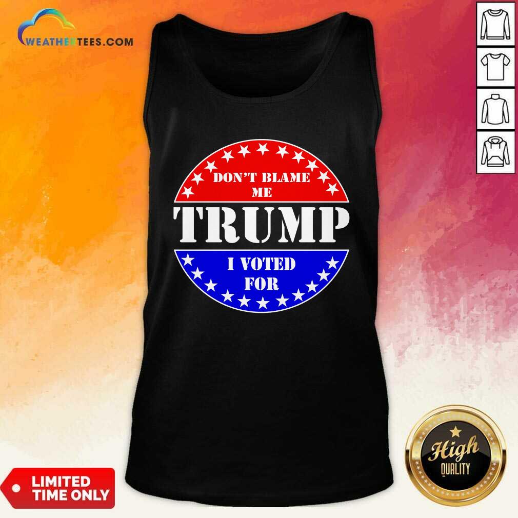 American Flag Don’t Blame Me I Voted For Trump Tank Top - Design By Weathertees.com