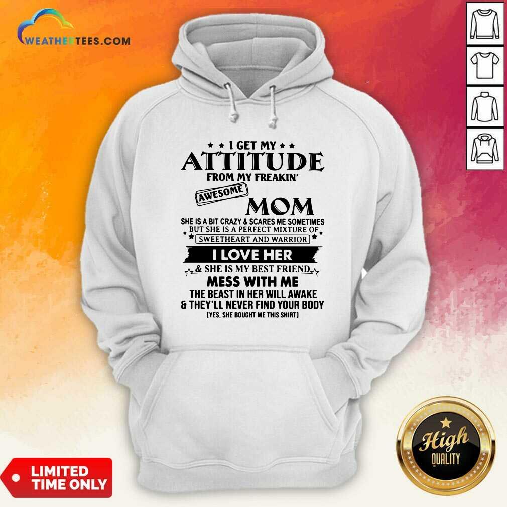I Get My Attitude From My Freakin’ Awesome Mom Hoodie - Design By Weathertees.com