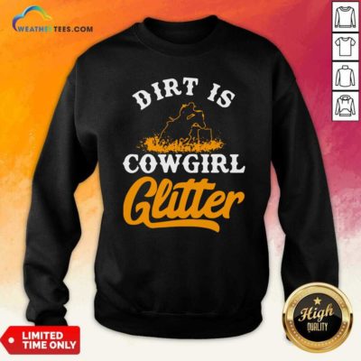 Dirt Is Cowgirl Glitter Sweatshirt - Design By Weathertees.com