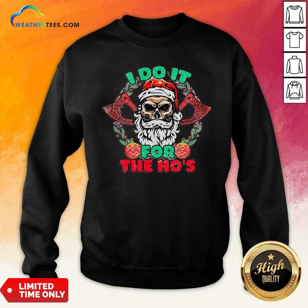 Skull Santa Claus I Do It For The Hos Merry Christmas Sweatshirt - Design By Weathertees.com