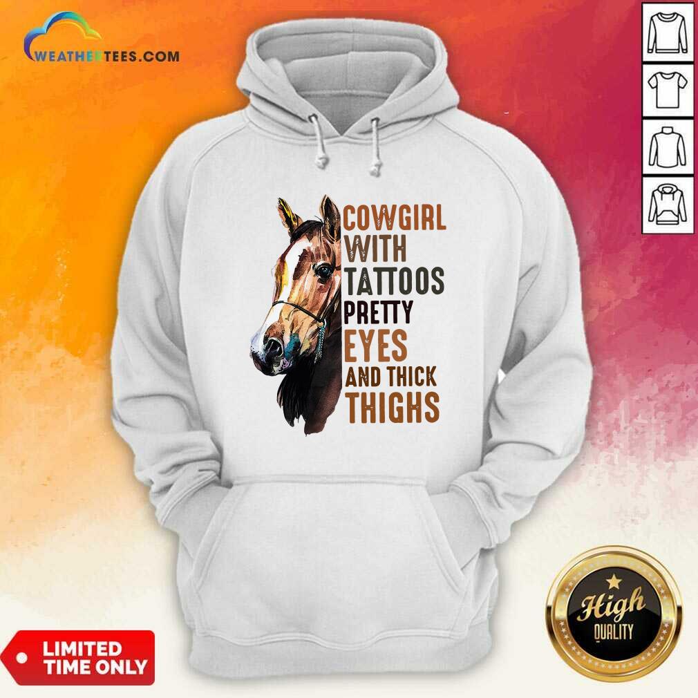 Cowgirl With Tattoos Pretty Eyes And Thick Thighs Horse Hoodie - Design By Weathertees.com