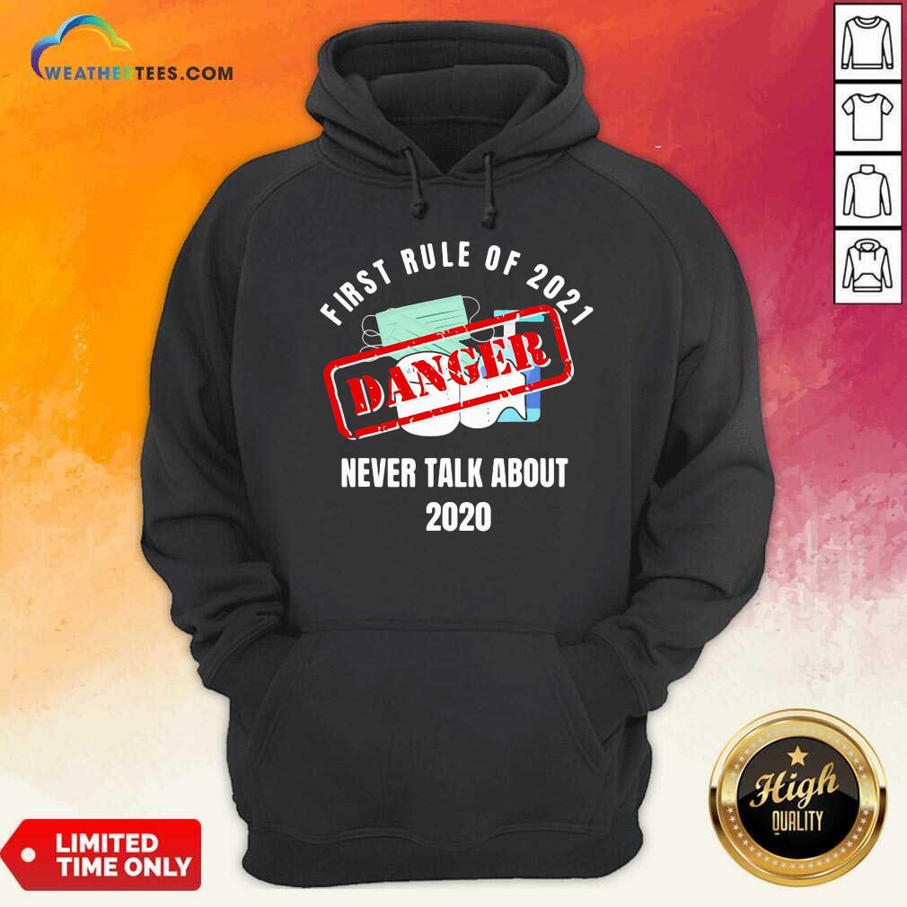 First Rule Of 2021 Never Talk About Danger Mask Toilet Paper 2020 Hoodie - Design By Weathertees.com