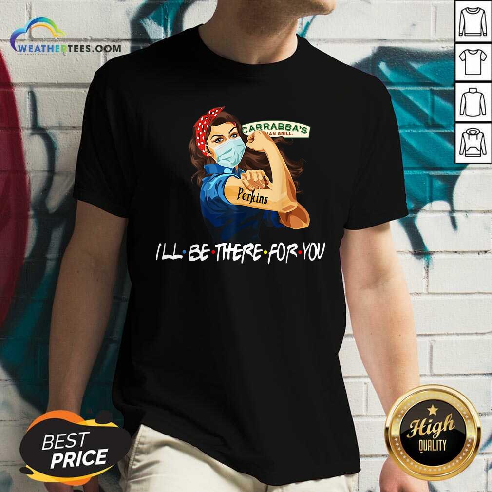 Strong Woman Tattoo Carrabba’s Italian Grill I’ll Be There For You V-neck - Design By Weathertees.com