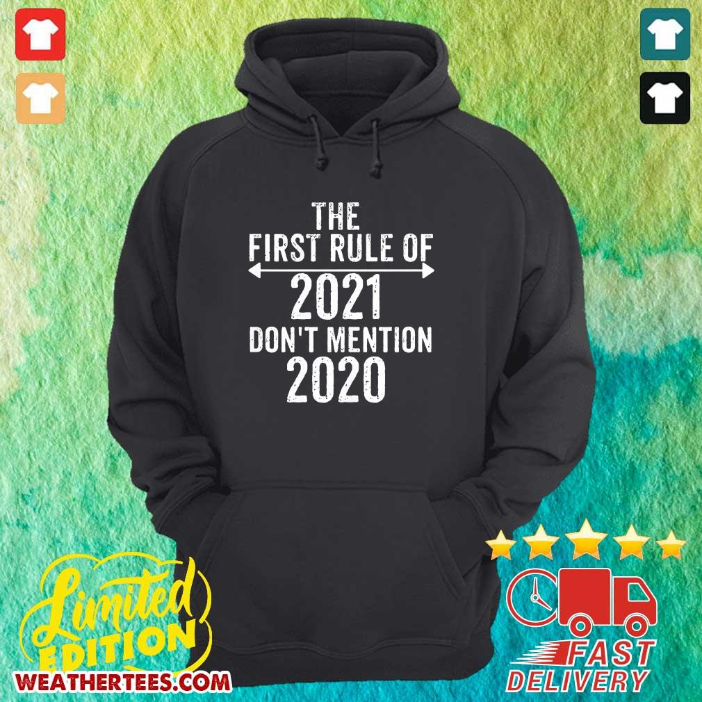 The First Rule Of 2021 Do Not Mention 2020 Hoodie - Design By Weathertees.com