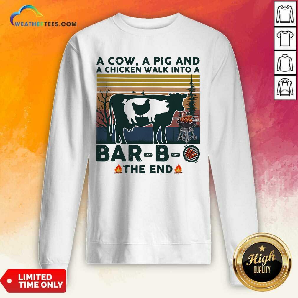 A Cow A Pig And A Chicken Walk into A Bar B O The End Vintage Sweatshirt - Design By Weathertees.com