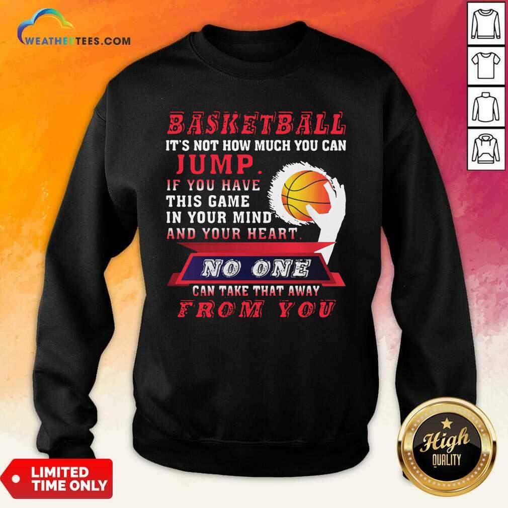 Baskeball It Is Not How Much You Can Jump Sweatshirt - Design By Weathertees.com