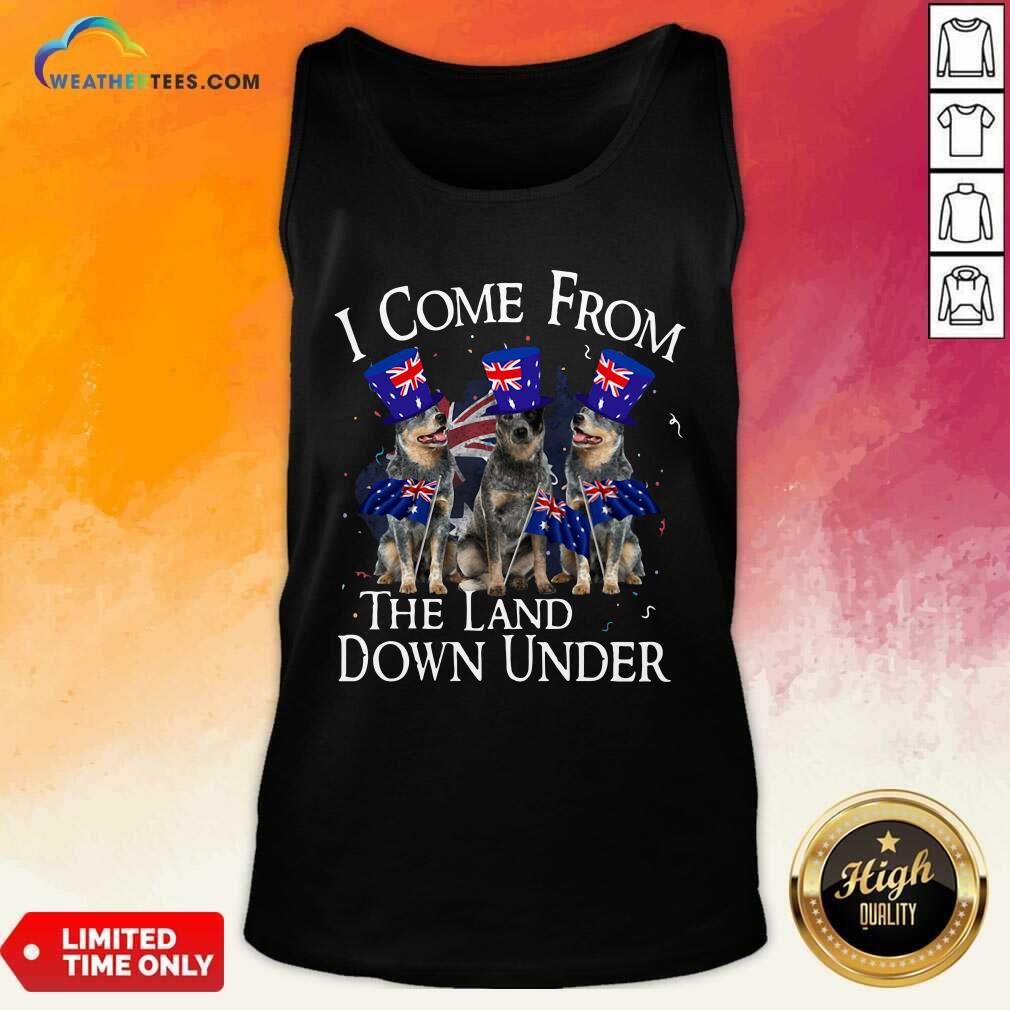 Heeler I Come From The Land Down Under Tank Top - Design By Weathertees.com
