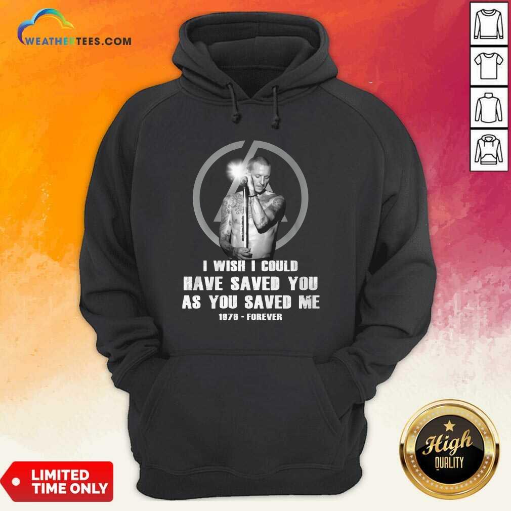 I Wish I Could Have Saved You As You Saved Me 1876 Forever Hoodie - Design By Weathertees.com