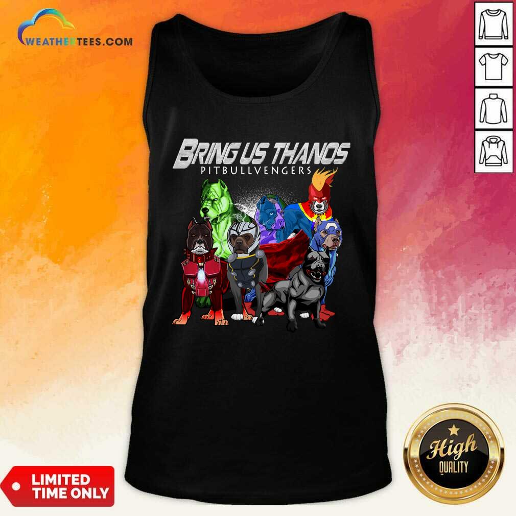 Pitbull Bring Us Thanos Pitbullvengers Tank Top - Design By Weathertees.com
