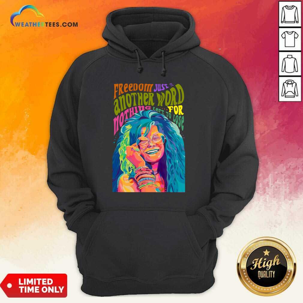 The Janis Joplin Freedom Just Another Word For Nothing Left To Lose Hoodie - Design By Weathertees.com