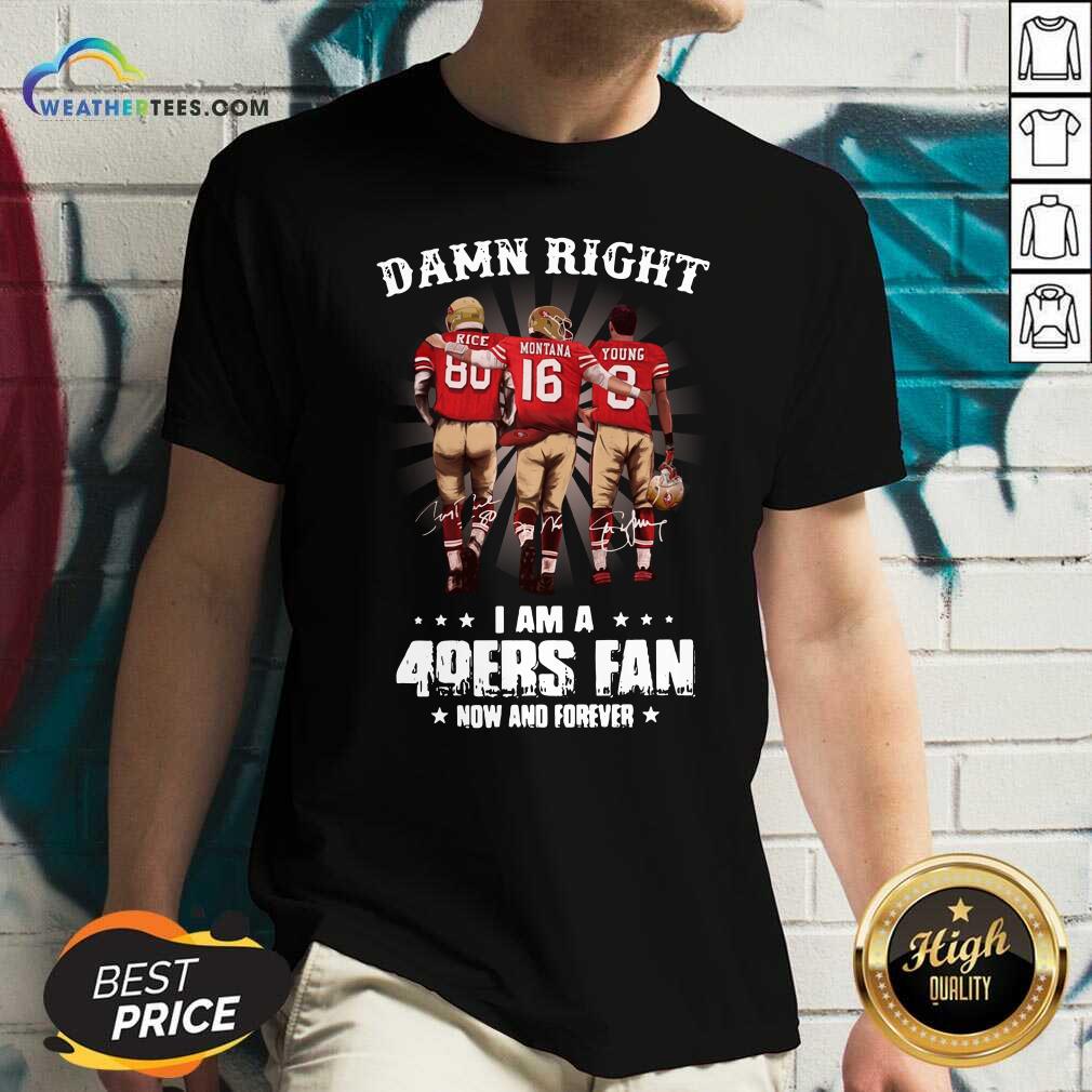 Damn Right I Am A 49ers Fan Now And Forever Signatures V-neck - Design By Weathertees.com