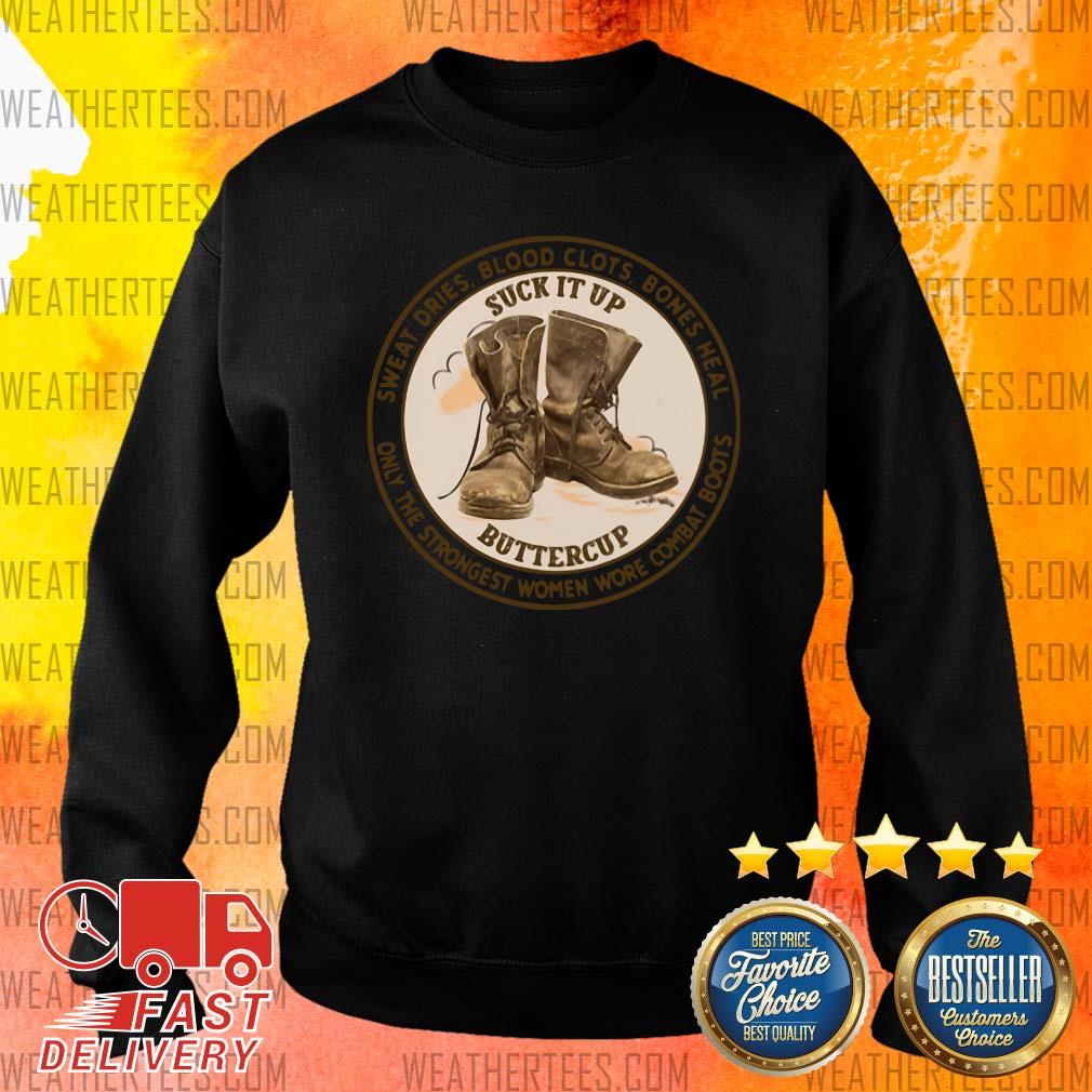 Sweat Dries Blood Clots Bones Heal Only The Strongest Women Wore Combat Boots Sweater- Design By Weathertees.com