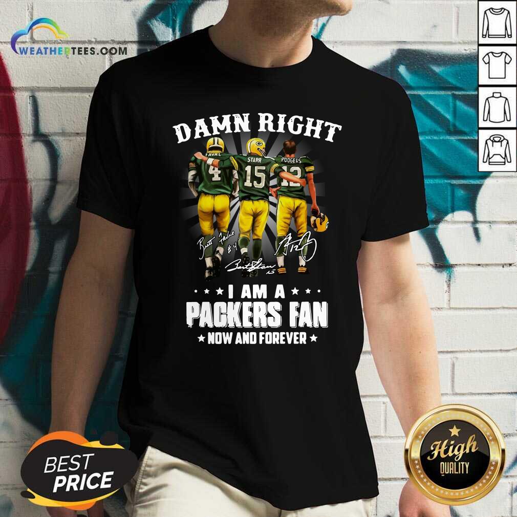 Damn Right Favre Starr Rodgers I Am A Green Bay Packers Fan Now Snd Forever Signatures V-neck - Design By Weathertees.com